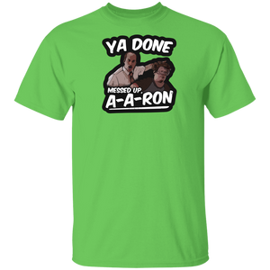 Ya Done Messed Up A-A-Ron Shirt Ya Done Messed Up Aaron T Shirt