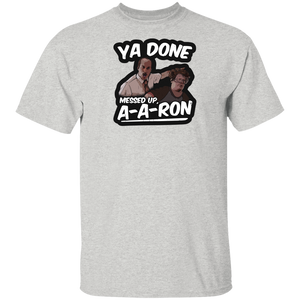 Ya Done Messed Up A-A-Ron Shirt Ya Done Messed Up Aaron T Shirt