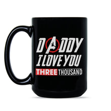 Daddy I Love You 3000 Coffee Mug Daddy I Love You Three Thousand Mug Cup