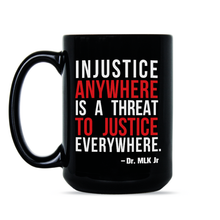 Injustice Anywhere is a Threat to Justice Everywhere Mug Martin Luther King Coffee Mug