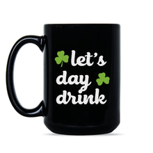 St Patricks Day Mug Lets Day Drink St Paddys Mug