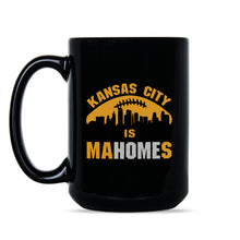 Kansas City is Mahomes Mug Kansas City Mahomes Coffee Mug