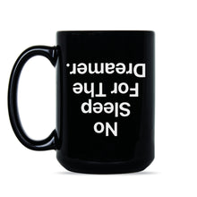 No Sleep For The Dreamer Mug
