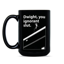 Dwight You Ignorant Mug Dwight Schrute Coffee Mug Michael Scott Mug