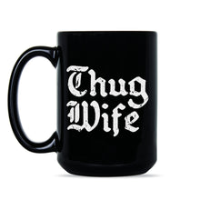 Thug Wife Coffee Mug Funny Wife Mug