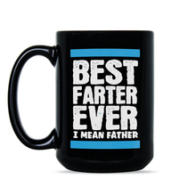 Best Farter Ever I Mean Father Mug Best Farter Ever Coffee Mug