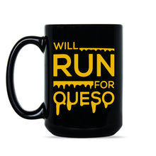 Queso Mug Will Run for Queso Coffee Mug Cheese Lover Gift