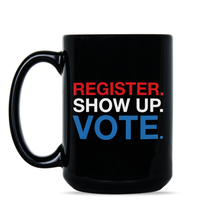 Register Show Up Vote Mug Vote Coffee Mug
