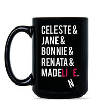 Celeste and Jane and Bonnie Mug Renata and Madeline Coffee Mug