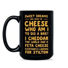 Sweet Dreams Are Made Of Cheese Cup Funny Cheese Mug Who Am I To Dis A Brie