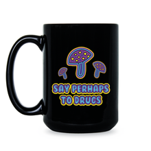 Say Perhaps to Drugs Mug Mushroom Coffee Cup Psychedelic Mushrooms Mugs
