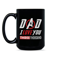 Dad I Love You 3000 Coffee Mug Dad I Love You Three Thousand Mug Cup