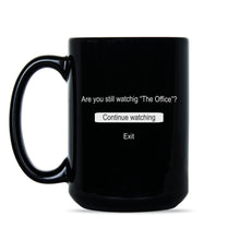 Are You Still Watching The Office Coffee Mug Continue Watching The Office Mug