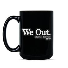 Harriet Tubman Mug We Out Harriet Tubman Coffee Mug