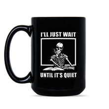 I'll Just Wait Until It's Quiet Mug Funny Teacher Coffee Mug