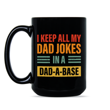 I Keep All My Dad Jokes in a Dad a Base Mug Dad Joke Coffee Mugs