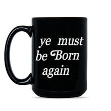 Ye Must Be Born Again Mug