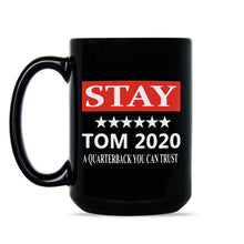 Stay Tom 2020 Brady Mug A Quarterback We Can Trust