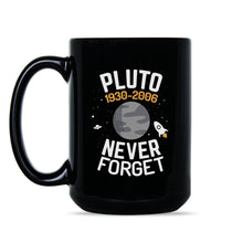 Pluto Never Forget Mug Pluto Planet Never Forget Coffee Mug