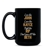 Live Like John Love Like Kayce Mug Fight Like Rip Dont Give AF Like Beth Coffee Cup