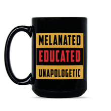 Melanated Educated Unapologetic Melanin Mug Melanated and Educated Mug Melanated Coffee Mug