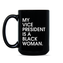 My Vice President is a Black Woman Mug Kamala Harris VP Mug My Vice President Looks Like Me