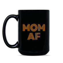 Mom AF Mug Motherhood Coffee Mug Funny Mom Mugs Gifts