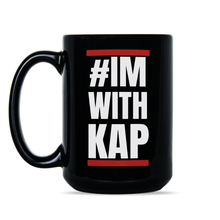 Im With Kap Mug Kaepernick Mug
