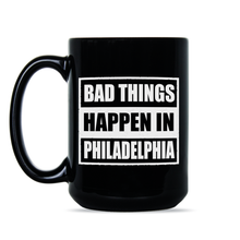 Bad Things Happen in Philadelphia Mug Trump Philadelphia