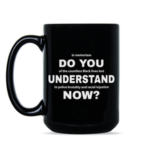 Do You Understand Now Racial Justice Mug Coffee Cup