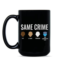 Same Crime Social Justice Mug Same Crime Coffee Mug