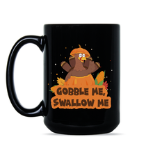 Gobble Me Swallow Me Mug Gobble Me Thanksgiving Turkey Coffee Mug