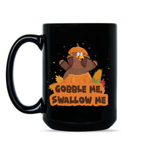 Gobble Me Swallow Me Mug Gobble Me Thanksgiving Turkey Coffee Mug