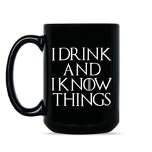 I Drink and I Know Things Mug Tyrion Coffee Mug Thats What I Do Mug