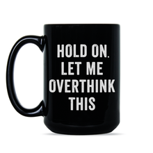 Hang On Let Me Overthink This Mug Overthinking Cup Coffee