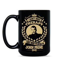 John Prine Mug I Don’t Need Therapy I Just Need to Listen to John Prine Coffee Mug