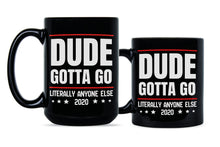 Dude Gotta Go Mug Literally Anyone Else 2020 Mug