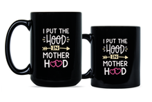 I Put the Hood in Motherhood Mug Funny Motherhood Coffee Cup