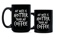 My Wife Is Hotter Than My Coffee Mug Funny Husband Mugs from Wife