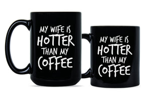 My Wife Is Hotter Than My Coffee Mug Funny Husband Mugs from Wife