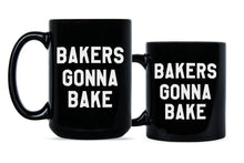 Bakers Gonna Bake Mug Baking Coffee Mug