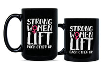 Strong Women Mug Strong Women Lift Each Other Up Coffee Mug