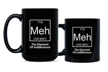 Meh The Element of Indifference Mug Meh Coffee Mug Dont Care Mug