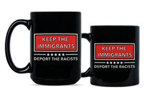 Keep the Immigrants Deport the Racists Mug Keep the Immigrants Coffee Mug