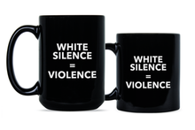 White Silence is Violence Coffee Mug White Silence is White Violence