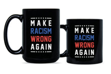 Make Racism Wrong Again Mug Anti Racism Coffee Mug Trump is a Racist Cup