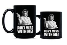 Don’t Mess With Nancy Mug Dont Mess With Me Nancy Pelosi Mug