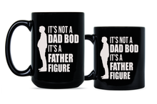 Its Not a Dad Bod Mug Its a Father Figure Coffee Cup