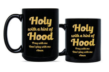 Holy With a Hint of Hood Mug Pray With Me Dont Play With Me Mug