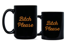Bitch Please Mug Funny Bitchy Mug